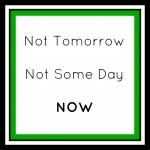 not tomorrow-now